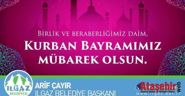 Ilgaz Belediye Başkanı Arif ÇAYIR'ın Kurban Bayramı Mesajı