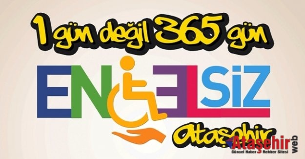 1 GÜN DEĞİL 365 GÜN ENGELZSİZ ATAŞEHİR