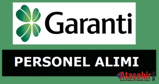 Garanti Bankası, Gişe Asistanı Alımları Yapacak!