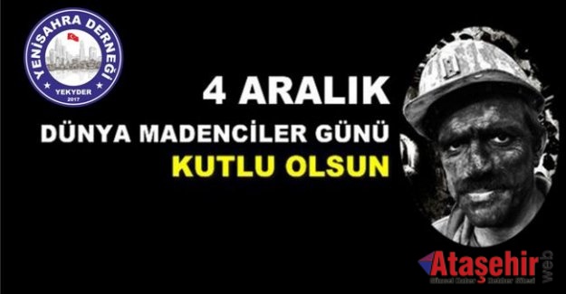 4 Aralık Dünya Madenciler Günününü Kutlu Olsun