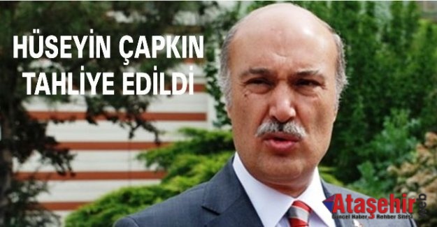 Hüseyin Çapkın, tahliye edildi