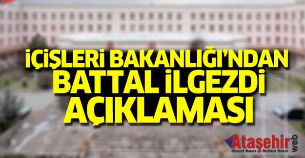 İçişleri Bakanlığı’ndan Battal İlgezdi hakkında açıklama