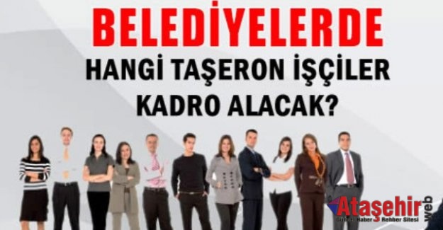 Taşeron belediye işçileri kadroya geçecek mi?
