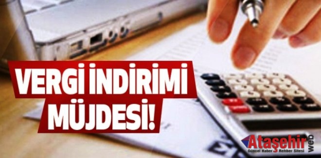 VERGİ İNDİRİMİ MÜJDESİ