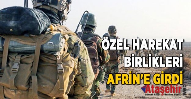 Özel Birlikler Afrin'e Girdi