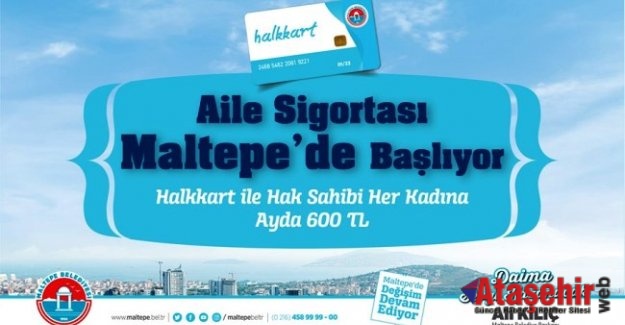 AİLE SİGORTASI MALTEPE’DEN BAŞLLIYOR