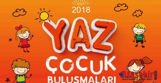 ATAŞEHİR'DE YAZ ÇOCUK BULUŞMALARI BAŞLIYOR