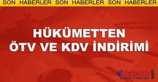 “KDV VE ÖTV İNDİRİMİ PİYASALARA HAREKETLİLİK GETİRECEK”