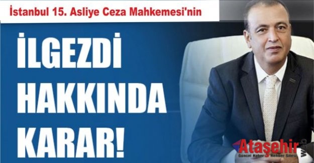 Mahkeme İlgezdi Hakkında Kararını Verdi