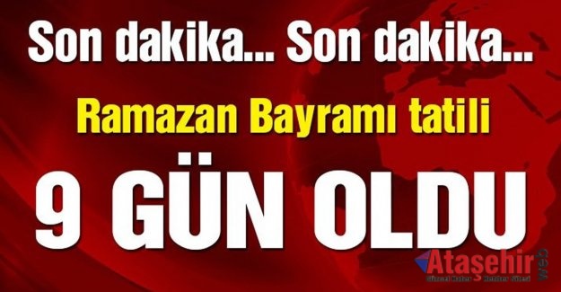 RAMAZAN BAYRAMI TATİLİ 9 GÜN