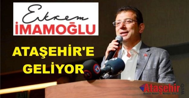 İBB BAŞKANI EKREM İMAMOĞLU ATAŞEHİR'E GELİYOR