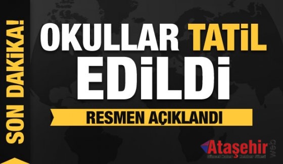 Okullar tatil edildi
