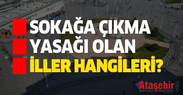 HAFTA SONU SOKAĞA ÇIKMA YASAĞI VAR MI?