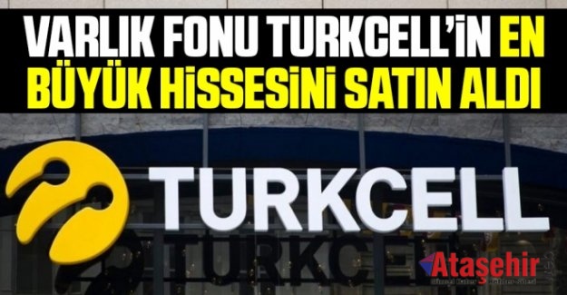 Varlık Fonu Turkcell'in en büyük hissesini satın aldı