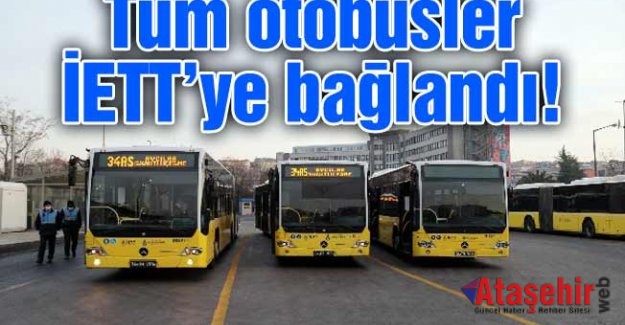 BÜTÜN OTOBÜSLER İETT’YE BAĞLANDI