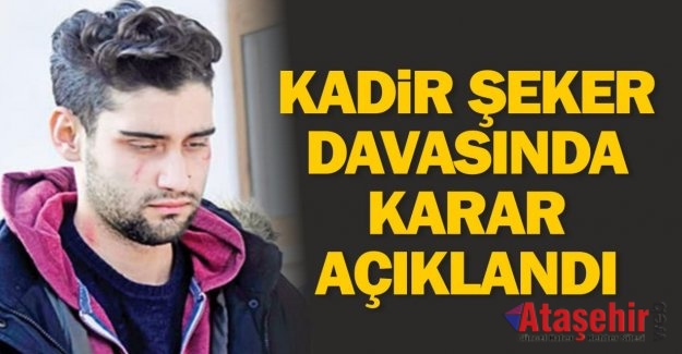 Kadir Şeker davasında karar açıklandı