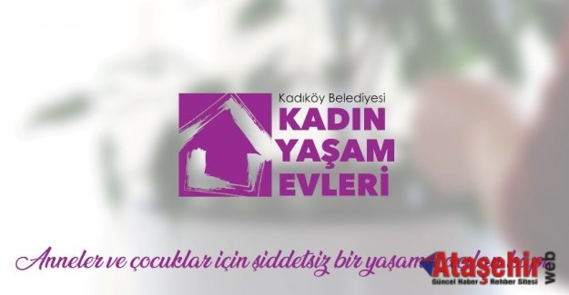 KADIKÖY BELEDİYESİ’NDEN KADIN YAŞAM EVLERİNİ ANLATAN TANITIM FİLMİ