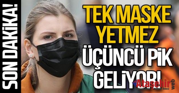 TEK MASKE YETMEYEBİLİR