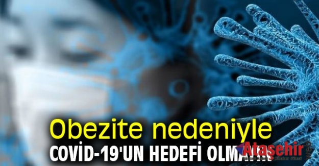 OBEZİTE NEDENİYLE COVID-19’UN HEDEFİ OLMAYIN