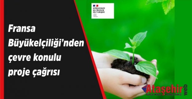 Fransa Büyükelçiliği’nden çevre konulu proje çağrısı