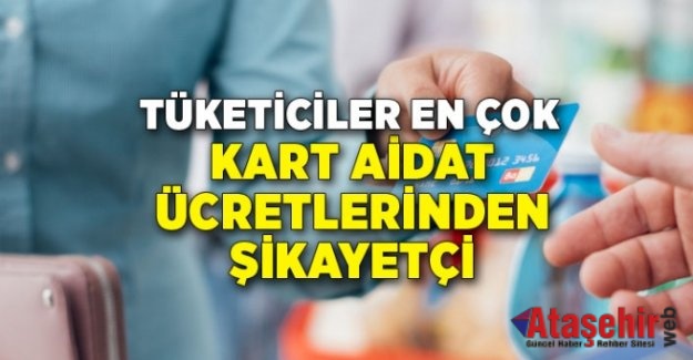 Tüketiciler en çok kart aidat ücretlerinden şikayetçi