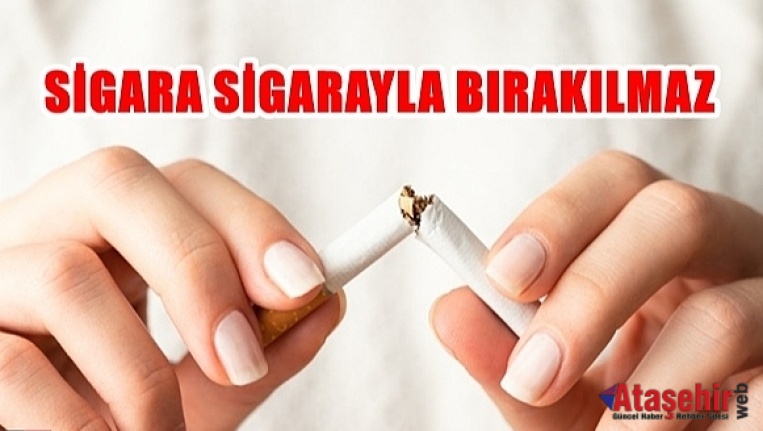 Sigara sigarayla bırakılmaz