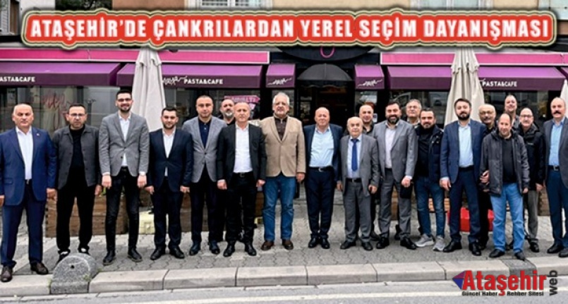 Ataşehir’de Çankırılı Yerel Seçim Adaylar ile STK Temsilcileri Buluştu  