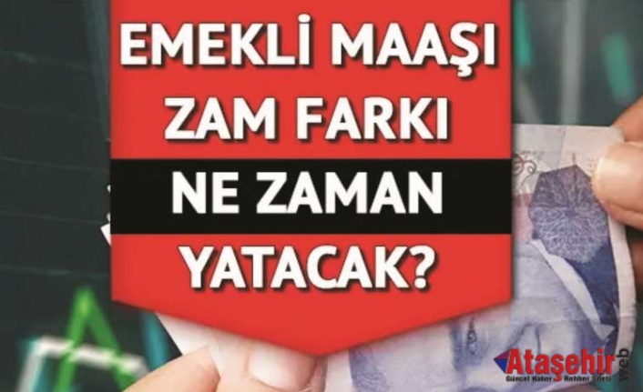 Emekli maaş farkı ne zaman yatacak