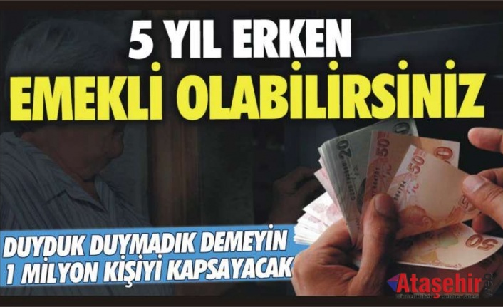 1 milyon kişi erken emekli olacak