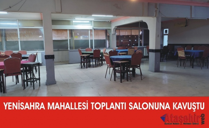 Yenisahra Mahallesi Toplantı Salonuna Kavuştu