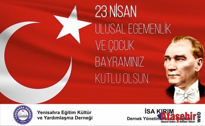 YENİSAHRA DERNEĞİ BAŞKANI İSA KIRIM’DAN 23 NİSAN ULUSAL EGEMENLİK VE ÇOCUK BAYRAMI MESAJI