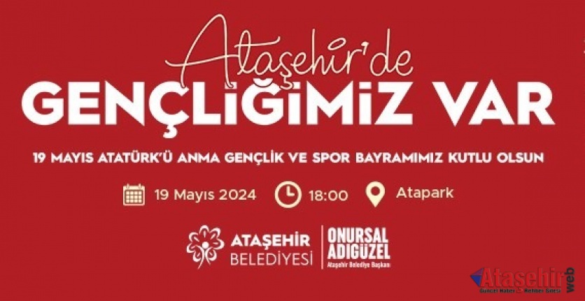 ATAŞEHİR’DE 19 MAYIS GENÇLİK BAYRAMI COŞKUYLA KUTLANACAK