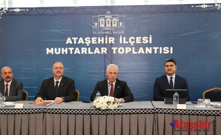 Vali Gül'ün başkanlığında Ataşehir'de Muhtarlar Toplantısı gerçekleştirildi