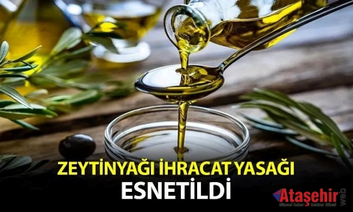 ZEYTİNYAĞI İHRACAT YASAĞI ESNETİLDİ