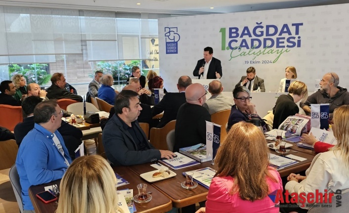 “1. Bağdat Caddesi Çalıştayı” yapıldı