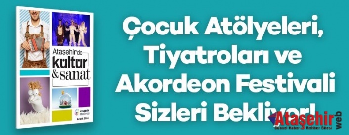 ATAŞEHİR’DE 2024 YILI EĞLENCE DOLU KÜLTÜR - SANAT ETKİNLİKLERİYLE SONA ERİYOR