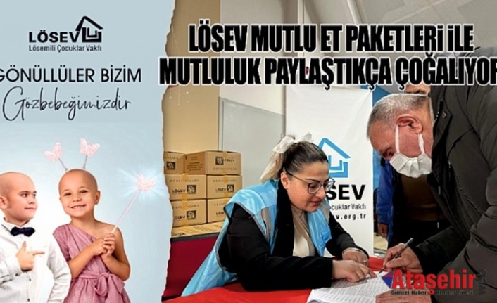 LÖSEV Mutlu Et paketleri ile mutluluk paylaştıkça çoğalıyor