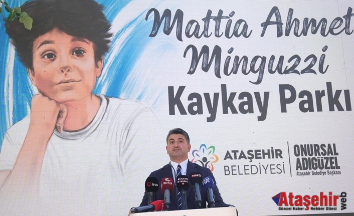 ATAŞEHİR’DE  “MATTİA AHMET MİNGUZZİ KAYKAY PARKI” AÇILDI