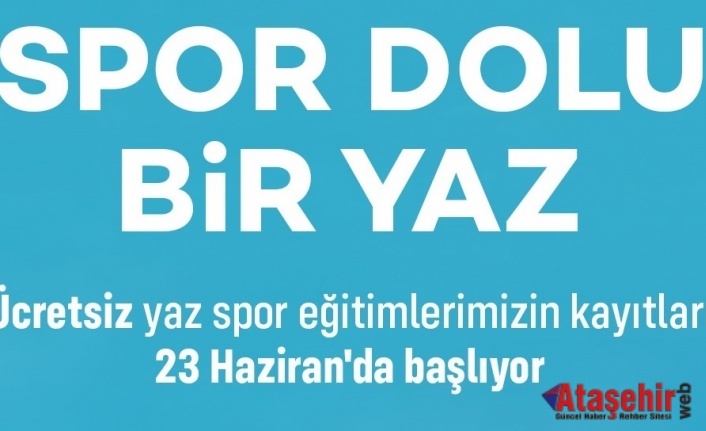 ATAŞEHİRLİ ÇOCUKLAR VE YETİŞKİNLER İÇİN YAZ SPOR OKULLARI BAŞLIYOR