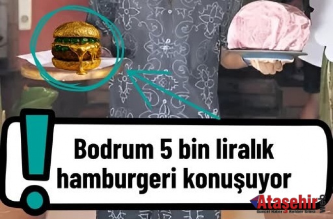 Bodrum’da 5 Bin TL’lik Hamburger