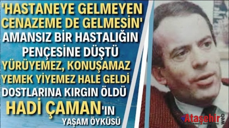 HADİ ÇAMAN'IN YAŞAM ÖYKÜSÜ