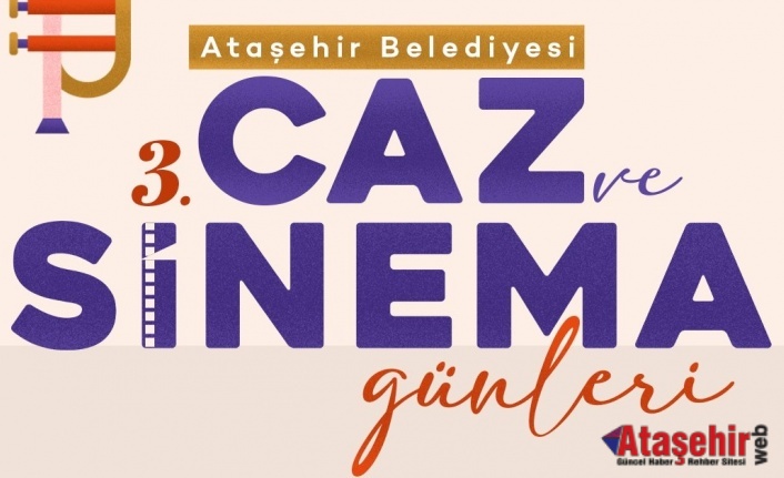 ATAŞEHİR BELEDİYESİ 3. CAZ VE SİNEMA GÜNLERİ BAŞLIYOR