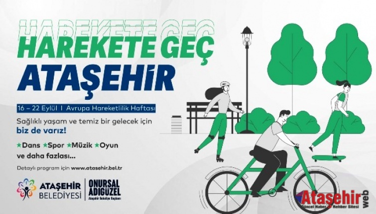 “AVRUPA HAREKETLİLİK HAFTASI”NDA ATAŞEHİR’DE ÇEŞİTLİ FARKINDALIK ETKİNLİKLERİ DÜZENLENECEK