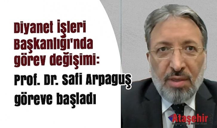 Diyanet’te Görev Değişimi: Yeni Başkan Prof. Dr. Safi Arpaguş Oldu