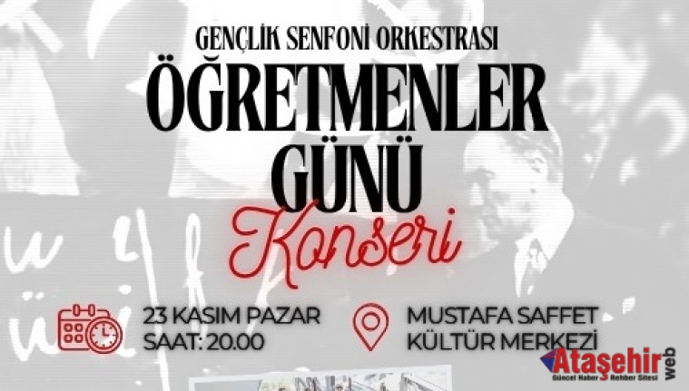 ATAŞEHİR’DE ÖĞRETMENLER GÜNÜ’NE ÖZEL KONSERLE KUTLANACAK