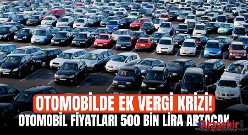 Otomobilde Ek Vergi Şoku: Fiyatlar 500 Bin TL Artıyor 