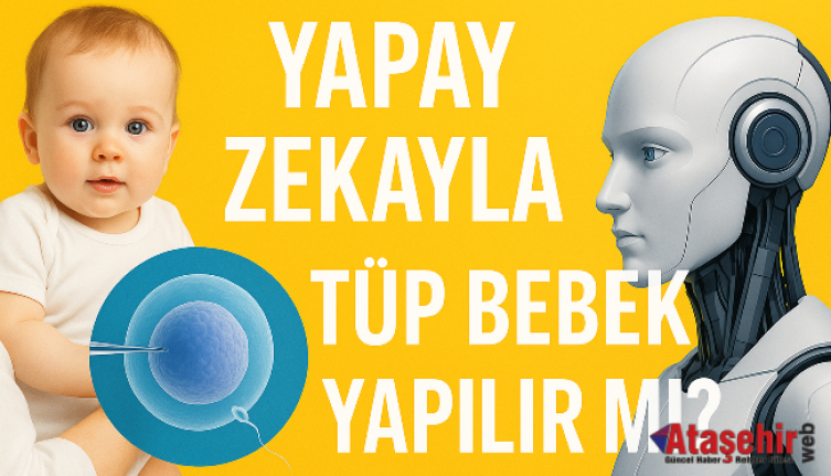 Yapay zekayla tüp bebek yapılır mı?