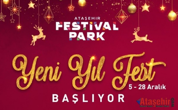 “ATAŞEHİR FESTİVAL PARK” KAPILARINI “YENİ YIL FEST” İLE AÇIYOR