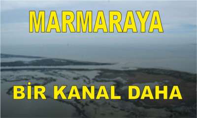 Marmara Denizi'ne bir kanal daha