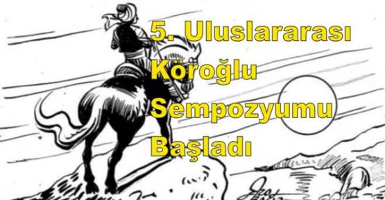 5. Uluslararası Köroğlu Sempozyumu başladı